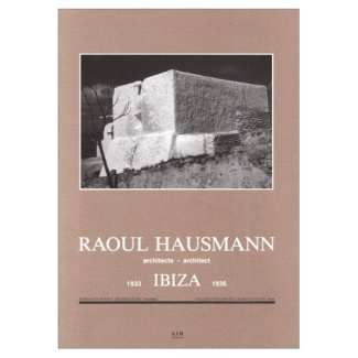 Raoul Hausmann, architecte. Ibiza 1933-1936