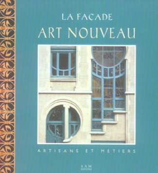 La Façade Art Nouveau à Bruxelles. Artisans et métiers
