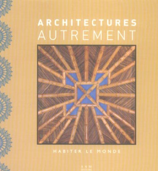 Architectures autrement. Habiter le monde
