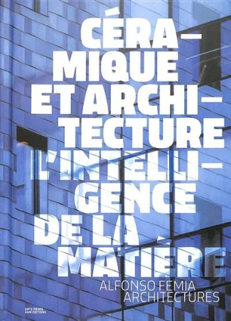 Céramique et architecture : l'intelligence de la matière. Alfonso Femia architectures