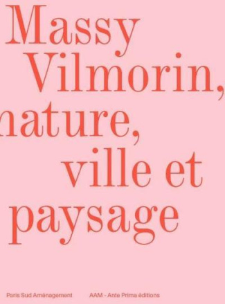 Massy Vilmorin. Nature, Ville et Paysage