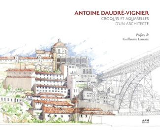 Antoine Daudré-Vignier. Croquis et aquarelles d'un architecte