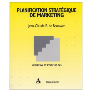 PLANIFICATION STRATEGIQUE DE MARKETING INITIATION ET ETUDE DE CAS