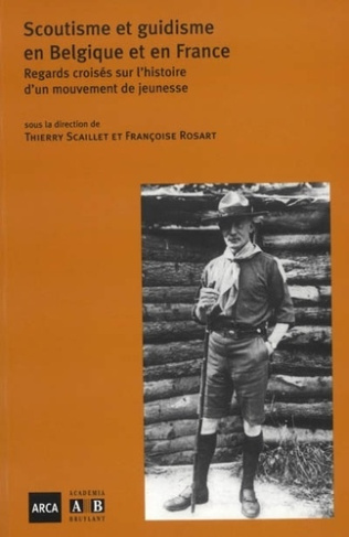 Scoutisme et guidisme en Belgique et en France. Regards croisés sur l'histoire d'un mouvement de jeu