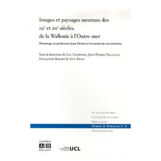 Images et paysages mentaux des 19e et 20e siècles, de la Wallonie à l'Outre-Mer. Hommage au professe