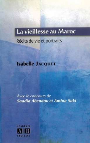 La vieillesse au Maroc. Récit de vie et protraits