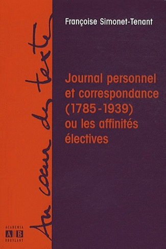 Journal personnel et correspondance (1785-1939) ou les affinités électives