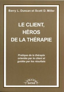 Le client, héros de la thérapie. Pratique de la thérapie orientée par le client et guidée par les ré