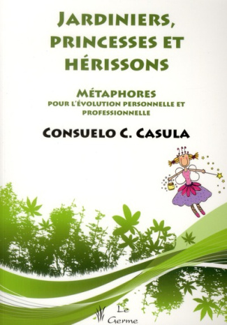 Jardiniers, princesses et hérissons. Métaphores pour l'évolution personnelle et professionnelle