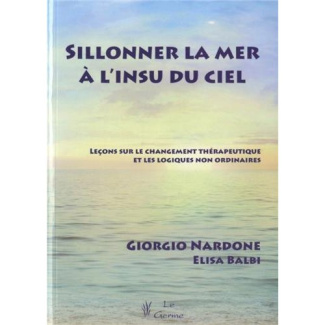 Sillonner la mer à l'insu du ciel. Leçons sur le changement thérapeutique et les logiques non ordina