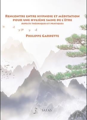 Rencontre entre hypnose et méditation. Pour une hygiène saine de l?'être. Aspects théoriques et prat