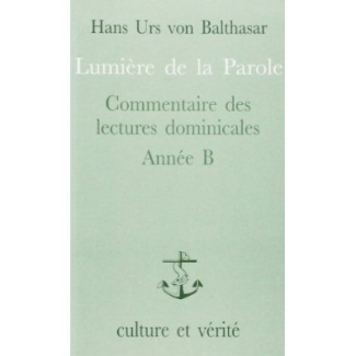 LUMIERE DE LA PAROLE - COMMENTAIRE DES LECTURES DOMINICALES, ANNEE B