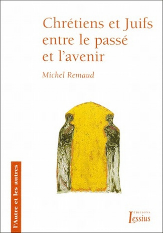 Chrétiens et Juifs entre le passé et l'avenir