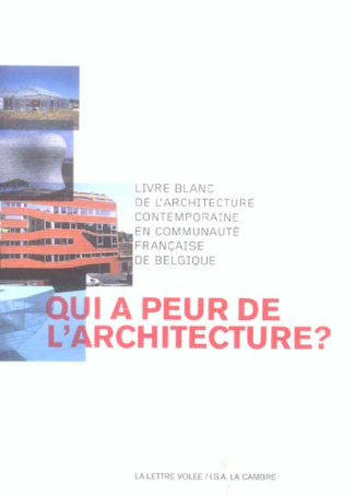 Qui a peur de l'architecture ? Livre blanc de l'architecture contemporaine en communauté française d