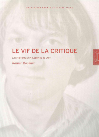 Le vif de la critique. Tome 2, Esthétique et philosophie de l'art