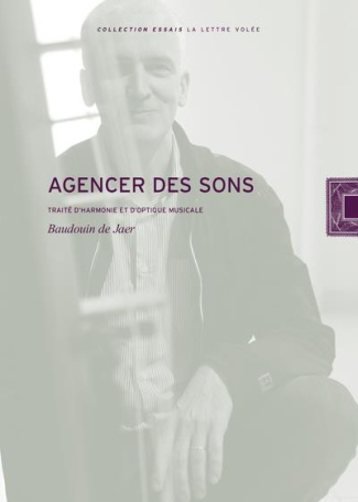 Agencer des sons. Traité d’harmonie et d'optique musicale