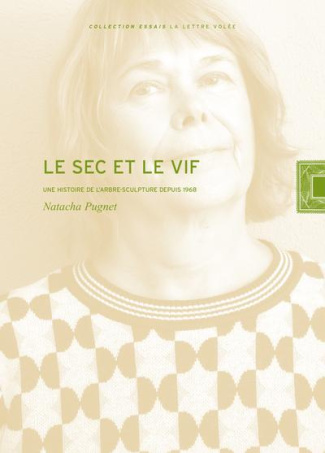 Le sec et le vif. Une histoire de l'arbre-sculpture depuis 1968