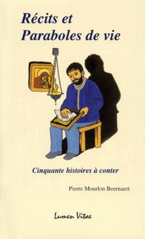 RECITS ET PARABOLES DE VIE. Cinquante histoires à conter