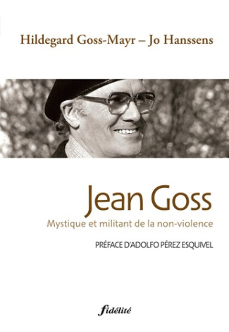 Jean Goss. Mystique et militant de la non-violence