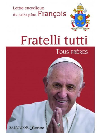 Fratelli tutti. Tous frères. Lettre encyclique du saint-père François sur la fraternité et l'amitié