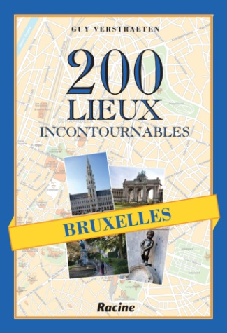 Bruxelles / 200 lieux incontournables