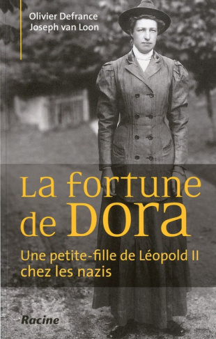La fortune de Dora / Une petite-fille de Léopold II chez les nazis