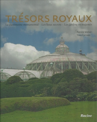 Trésors royaux / Le patrimoine monumental, les lieux secrets, les jardins en majestés