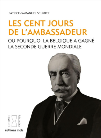 Les cent jours de l'Ambassadeur, ou pourquoi la Belgique a gagné la Seconde Guerre mondiale