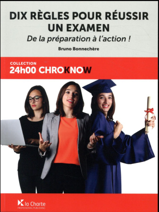 Dix règles pour réussir un examen / De la préparation à l'action!