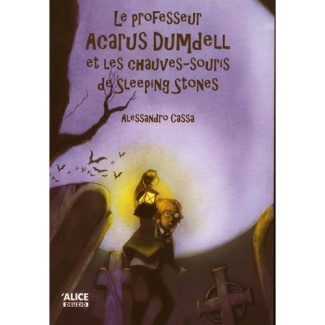 Le professeur Acarus Dumdell Tome 2 : Le professeur Acarus Dumdell et les chauves-souris de Sleeping