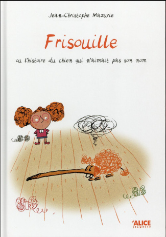 Frisouille. Ou l'histoire du chien qui n'aimait pas son nom