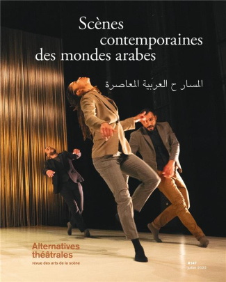 Alternatives théâtrales N° 147, juillet 2022 : Scènes contemporaines des mondes arabes