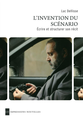 L'invention du scénario. Créer et structurer son récit, Edition revue et augmentée