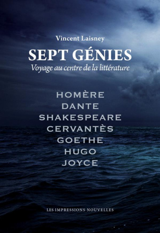 Sept génies. Voyages au centre de la littérature