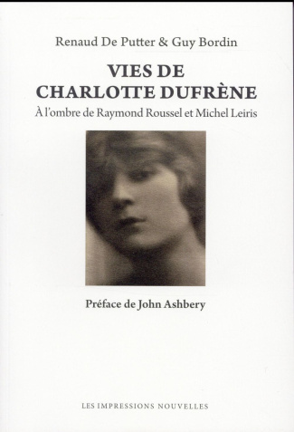 Vies de Charlotte Dufrène / A l'ombre de Raymond Roussel et Michel Leiris