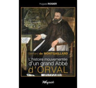 Bernard de montgaillard -l'histoire mouvementee d'u grand abbe d'orval