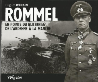 Rommel. En pointe du blitzkrieg, de l'Ardenne à la Manche