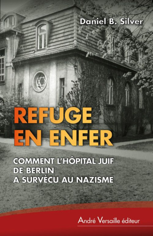 Refuge en Enfer. Comment l'Hôpital juif de Berlin a survécu au nazisme