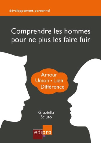 Comprendre les hommes pour ne plus les faire fuir / Amour, union, lien, différence