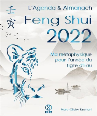 L'Agenda & Almanach Feng Shui. Ma métaphysique pour l'année du Tigre d'eau, Edition 2022