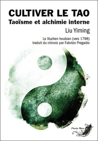Cultiver le Tao. Taoïsme et alchimie interne
