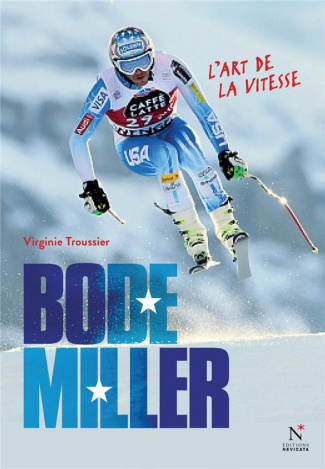 Bode Miller. L'art de la vitesse
