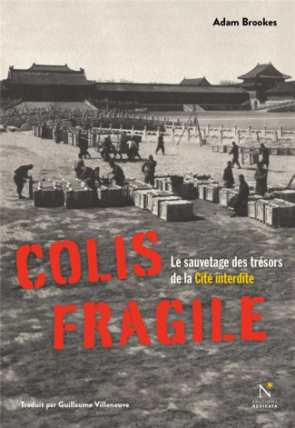 Colis fragile. Le sauvetage des trésors de la Cité interdite