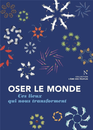 Oser le monde. Ces lieux qui nous transforment