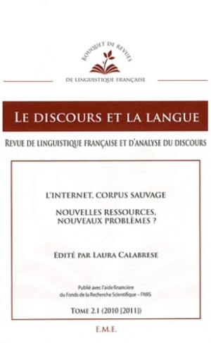 Le discours et la langue N° 2.1/2010-2011 : L'Internet, corpus sauvage. Nouvelles ressources, nouvea