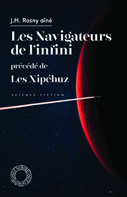Les Navigateurs de l'infini. Précédé de Les Xipéhuz