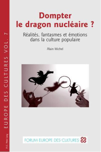 Dompter le dragon nucléaire ? Réalités, fantasmes et émotions dans la culture populaire