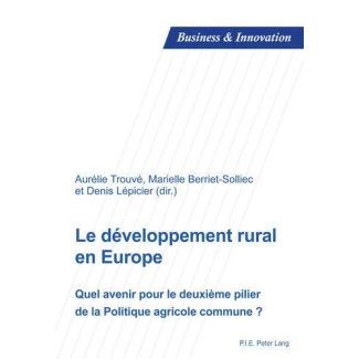 Le développement rural en Europe. Quel avenir pour le deuxième pilier de la Politique agricole commu