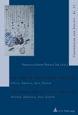 The Uses of First Person Writings. Africa, America, Asia, Europe, Edition bilingue français-anglais