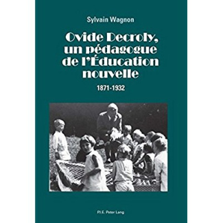 OVIDE DECROLY, UN PEDAGOGUE DE L'EDUCATION. NOUVELLE (1871-1932)